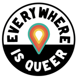 'Everywhere is Queer' Logo Badge